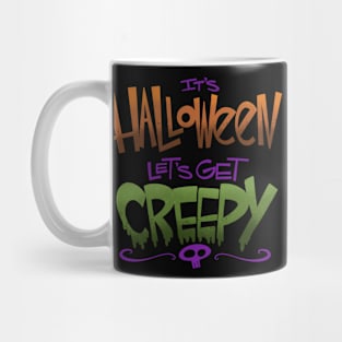 It's Halloween...Let's Get Creepy! Mug